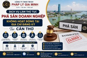 Dịch Vụ Làm Thủ Tục Phá Sản Doanh Nghiệp Không Hoạt Động Tại Địa Chỉ Đăng Ký Cần Thơ