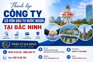 Thành lập công ty có vốn đầu tư nước ngoài tại Bắc Ninh